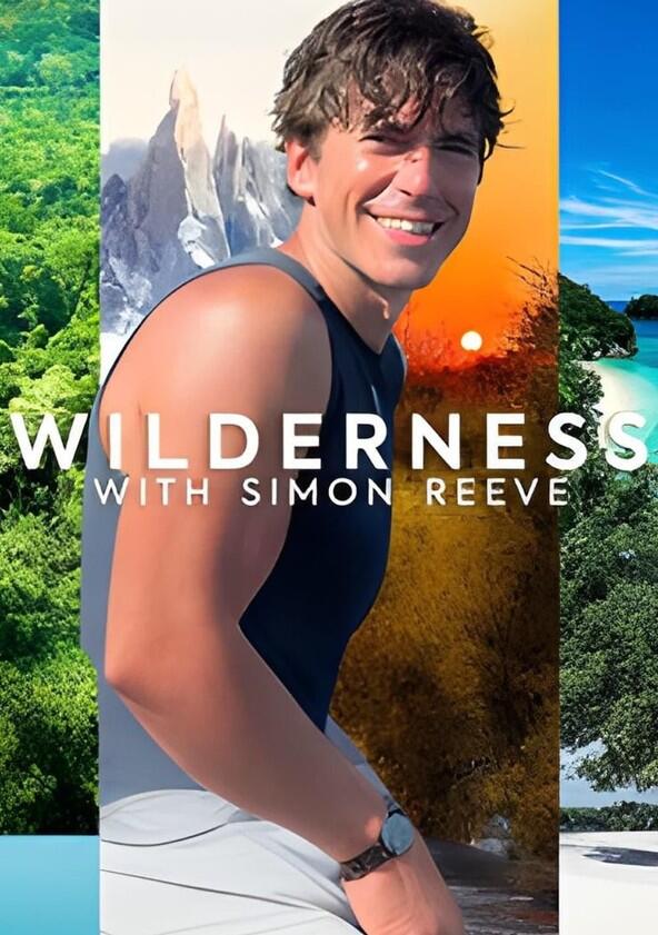 Wilderness with Simon Reeve - Season 1 Wilderness with Simon Reeve - Season 1