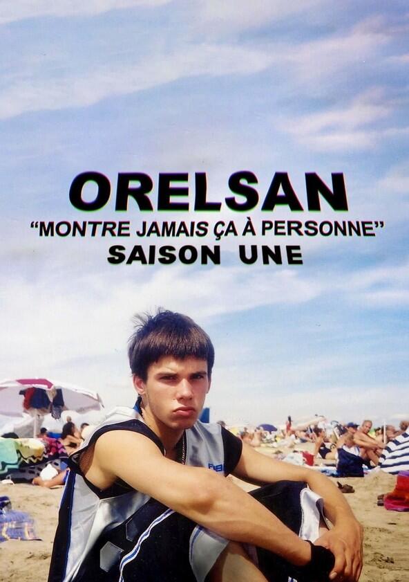 ORELSAN : Montre jamais ça à personne - Season 1