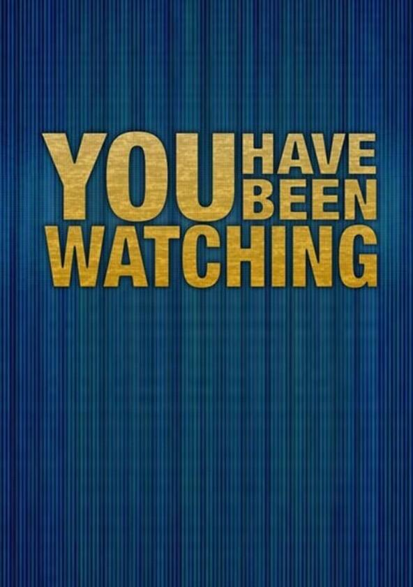 You Have Been Watching - Season 1