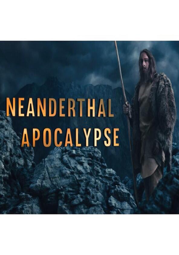 Neanderthal Apocalypse - Season 1