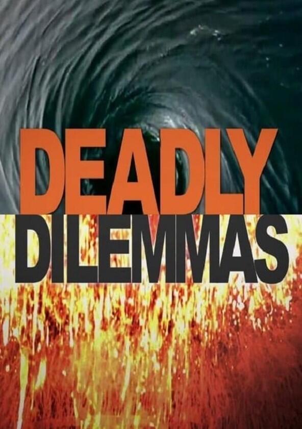 Deadly Dilemmas - Season 1