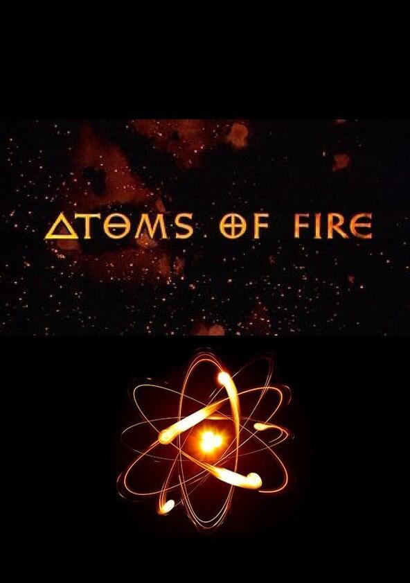 Atoms Of Fire - Season 1