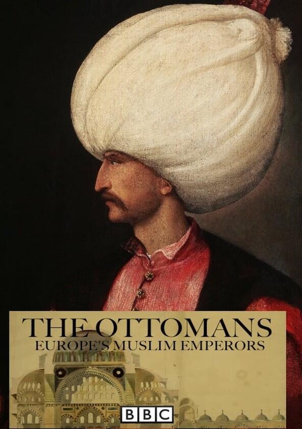 The Ottomans: Europe's Muslim Emperors - Season 1