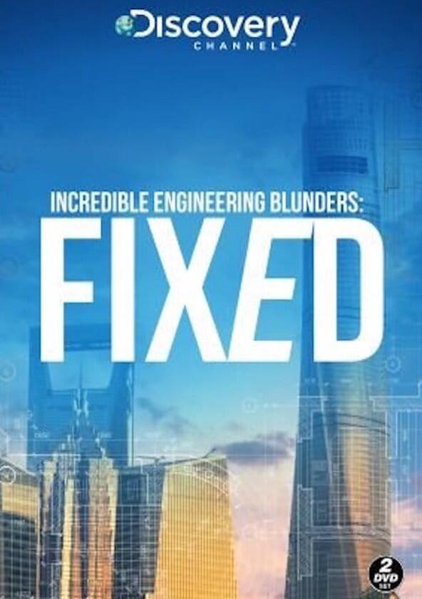 Incredible Engineering Blunders: Fixed - Season 1