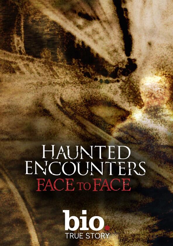 Haunted Encounters: Face to Face - Season 1