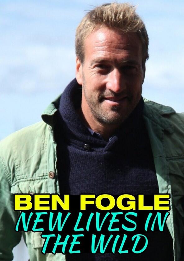 Ben Fogle: New Lives in the Wild - Season 3