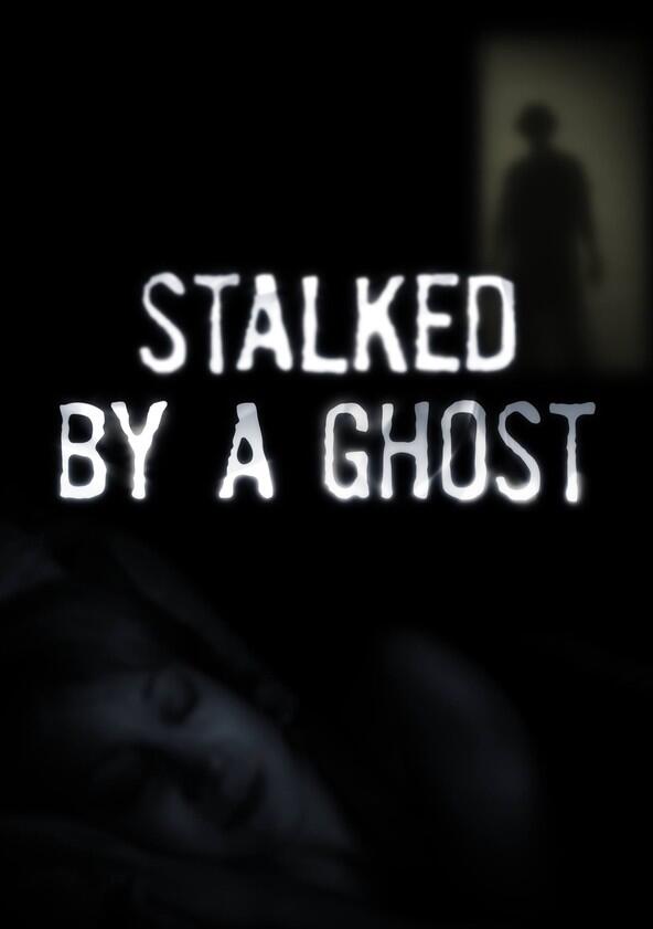 Stalked by a Ghost - Season 1