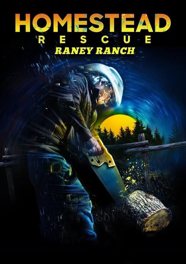 Homestead Rescue: Raney Ranch - Season 1