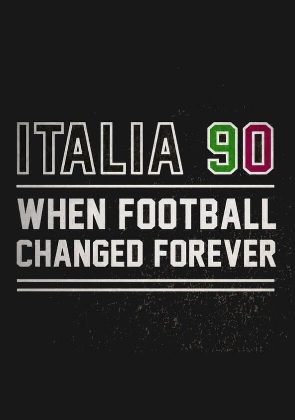 Italia 90: When Football Changed Forever