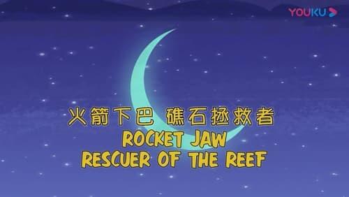 Rocket Jaw:rescuer of the reef