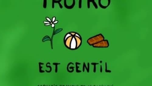 Trotro est gentil