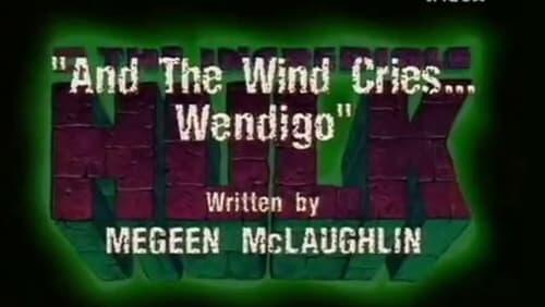 And the Wind Cries… Wendigo