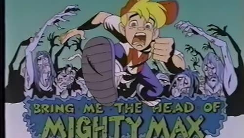 Bring Me the Head of Mighty Max