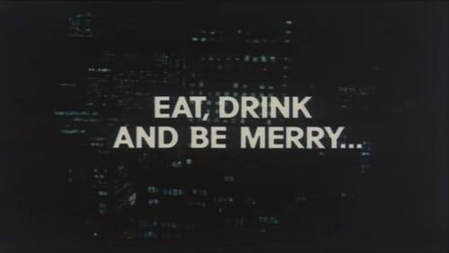 Eat, Drink and Be Merry