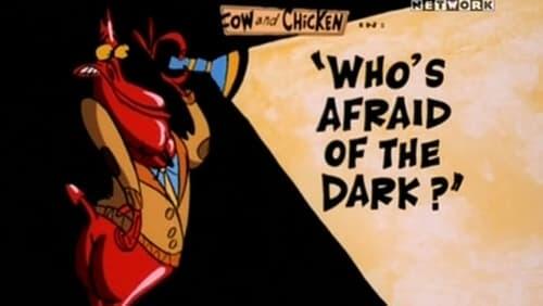 Who's Afraid of the Dark?