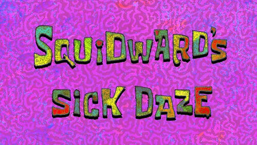 Squidward's Sick Daze