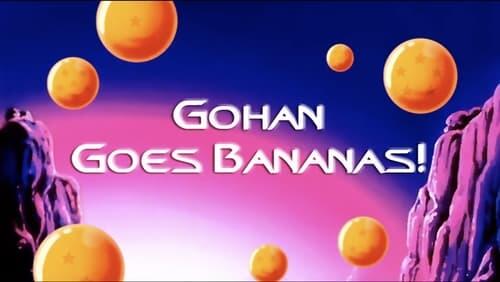 Gohan Goes Bananas!