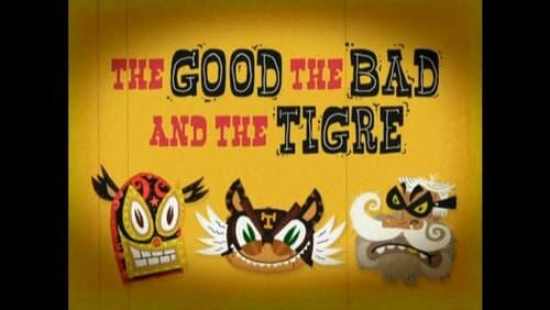 The Good, the Bad and the Tigre