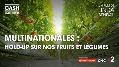 Multinationales : hold-up sur nos fruits et légumes