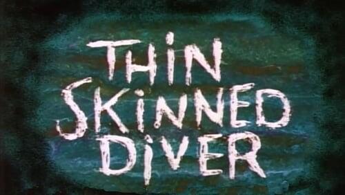 Thin Skinned Diver