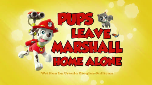 Pups Leave Marshall Home Alone