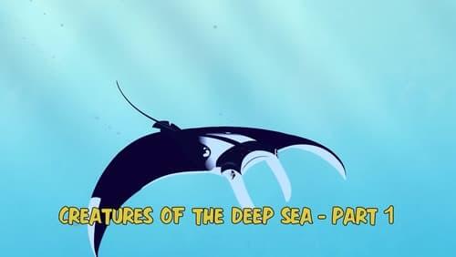 Creatures of the Deep Sea - Part 1