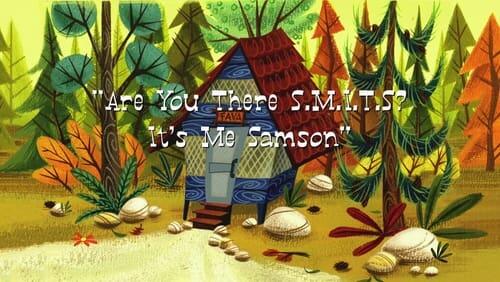 Are You There S.M.I.T.S.? It's Me Samson