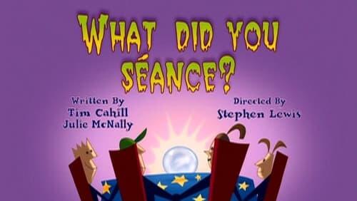 What Did You Séance?