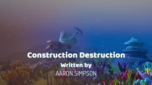 Construction Destruction