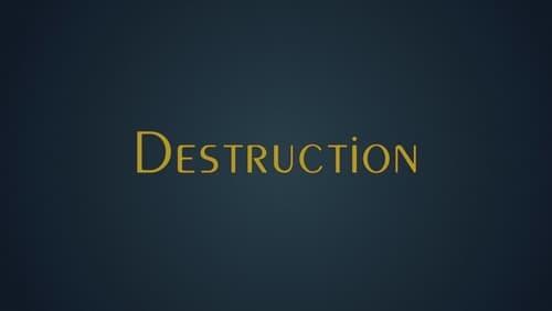 Destruction