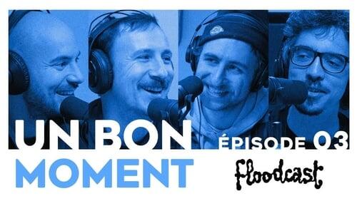 Crossover 'FLOODCAST' avec Florent BERNARD, Adrien MÉNIELLE et NAVO