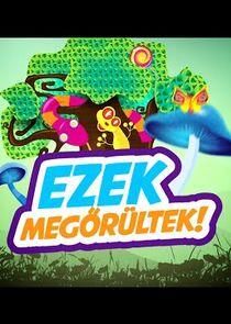 Ezek megőrültek