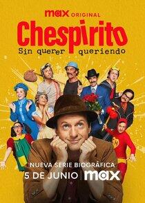 Chespirito: Sin Querer Queriendo Chespirito: Sin Querer Queriendo