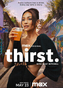 Thirst with Shay Mitchell - Season 1