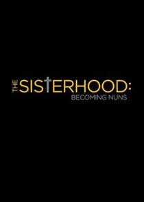 The Sisterhood: Becoming Nuns