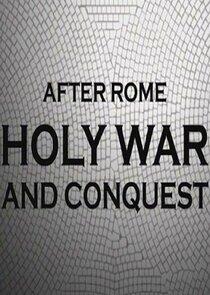 After Rome: Holy War and Conquest