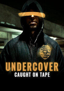 Undercover: Caught on Tape