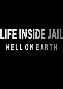 Life Inside Jail: Hell on Earth