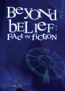 Beyond Belief: Fact or Fiction