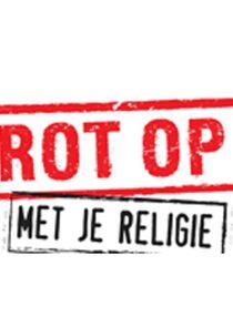 Rot op met je religie