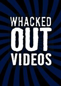 Whacked Out Videos