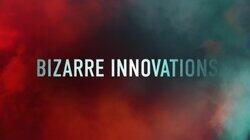 Bizarre Innovations