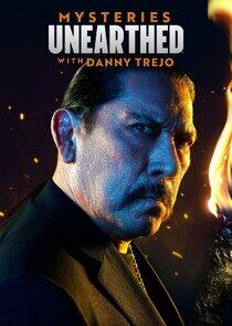 Mysteries Unearthed with Danny Trejo