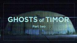 Ghosts of Timor (Part 2)