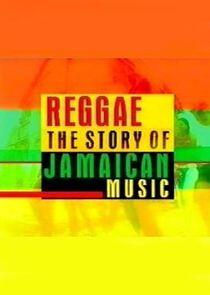 Reggae: The Story of Jamaican Music