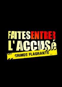 Faites entrer l'accusé : Crimes flagrants