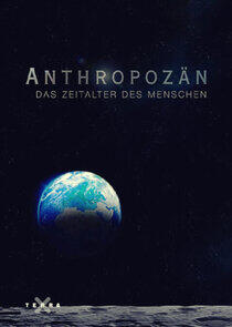 Anthropozän - Das Zeitalter des Menschen