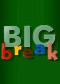 Big Break