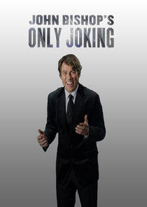 John Bishop's Only Joking