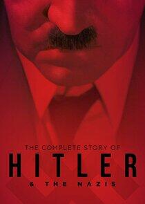 The Complete Story of Hitler and the Nazis